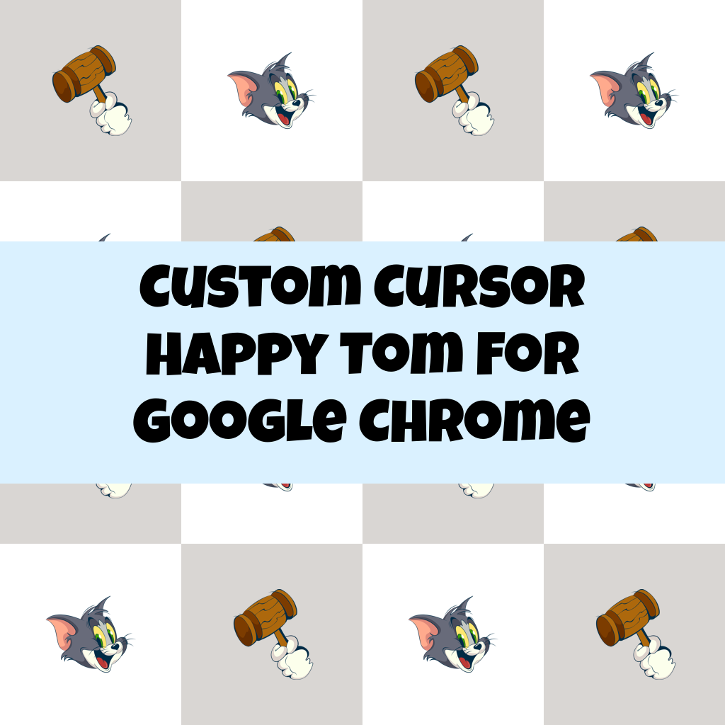 Custom Cursor Happy Tom For Google Chrome